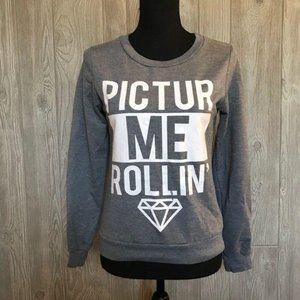 Elfin sweatshirt “ pictur me rollin” long sleeve sweater sweatshirt graphic smal
